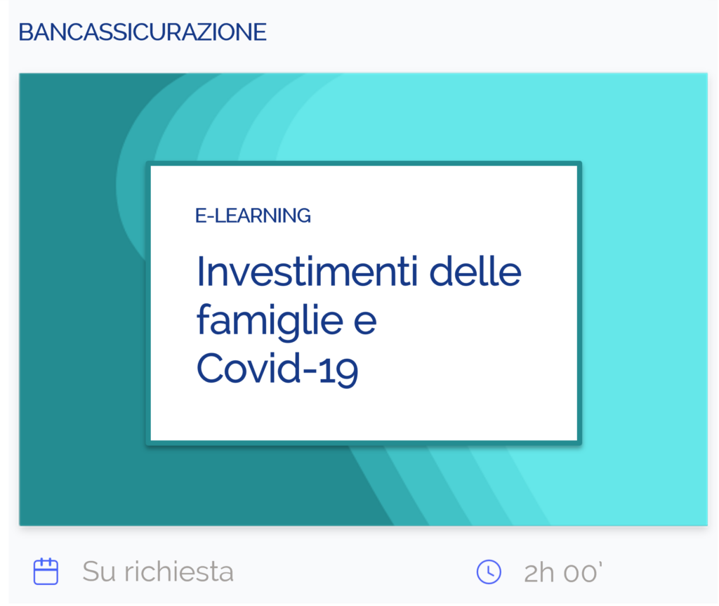 Investimenti delle famiglie e Covid-19, corso e-learning, bancassicurazione, su richiesta, 2 ore