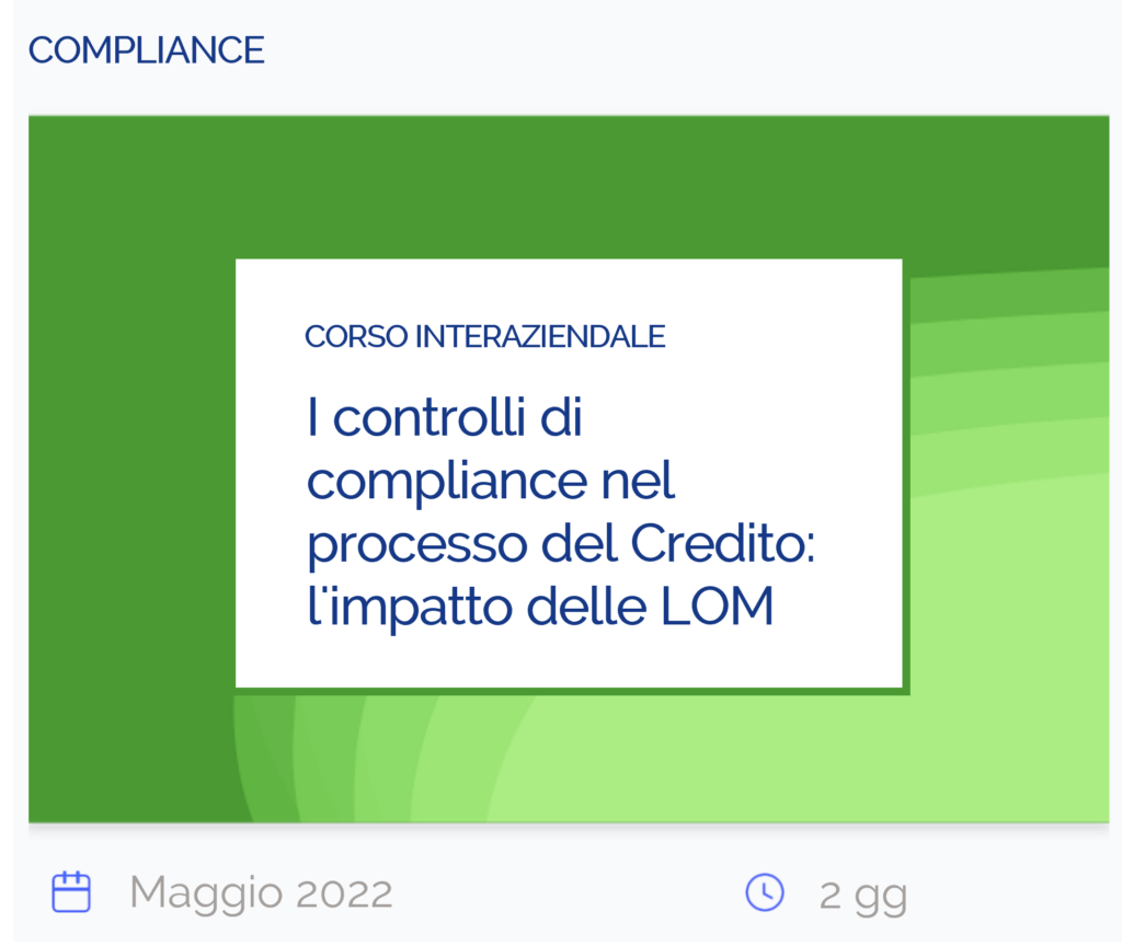 I controlli di compliance nel processo del Credito: l'impatto delle LOM, corso interaziendale, compliance, febbraio 2022, 2 giorni