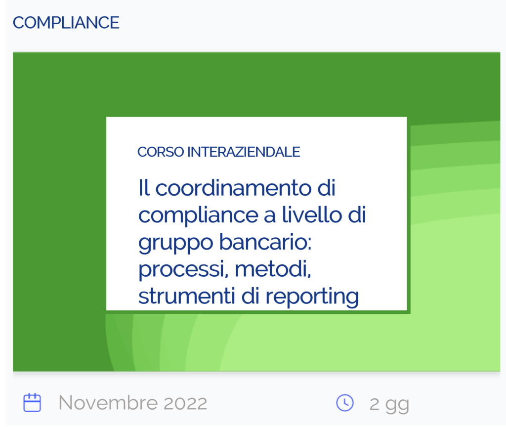 Il coordinamento di compliance a livello di gruppo bancario: processi, metodi, strumenti di reporting, corso interaziendale, compliance, novembre 2022, 2 giorni