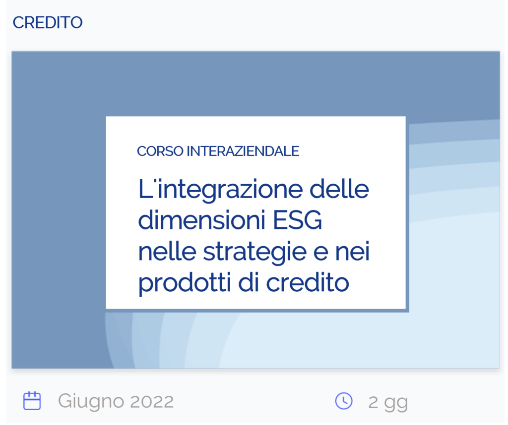 L'integrazione delle dimensioni ESG nelle strategie e nei prodotti di credito, corso interaziendale, credito, giugno 2022, 2 giorni