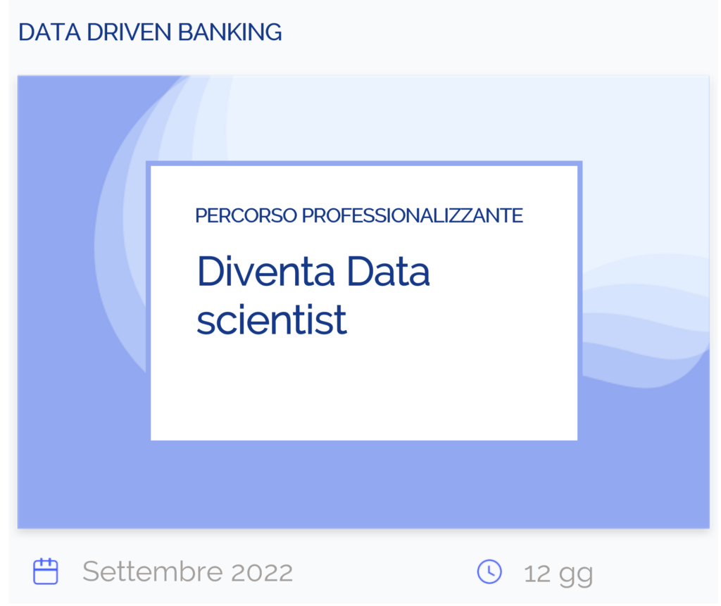 Diventa Data scientist, percorso professionalizzante, data driven banking, settembre 2022, 12 giorni