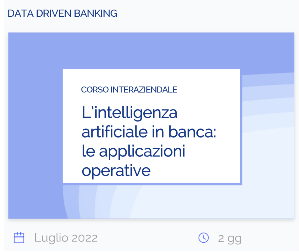L’intelligenza artificiale in banca: le applicazioni operative, corso interaziendale, data driven banking, luglio 2022, 2 giorni