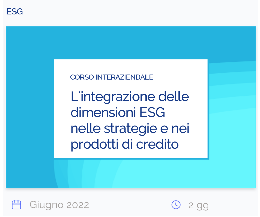 L'integrazione delle dimensioni ESG nelle strategie e nei prodotti di credito, corso interaziendale, esg, giugno 2022, 2 giorni