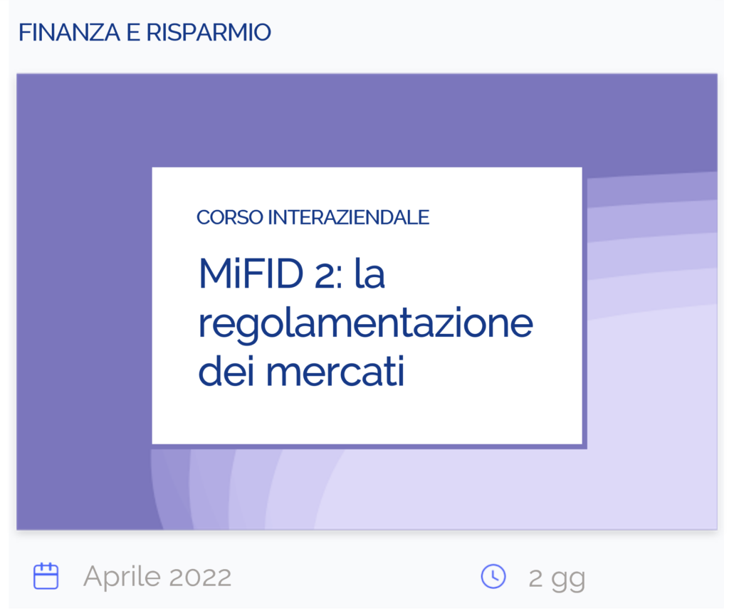 MiFID 2: la regolamentazione dei mercati, corso interaziendale, finanza e risparmio, aprile 2022, 2 giorni