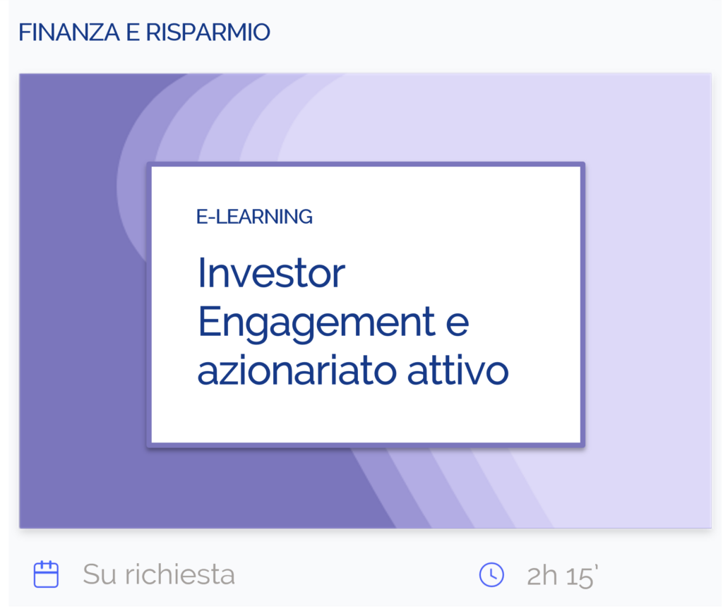 Investor Engagement e azionariato attivo, corso e-learning, finanza e risparmio, su richiesta, 2 ore e 15 minuti