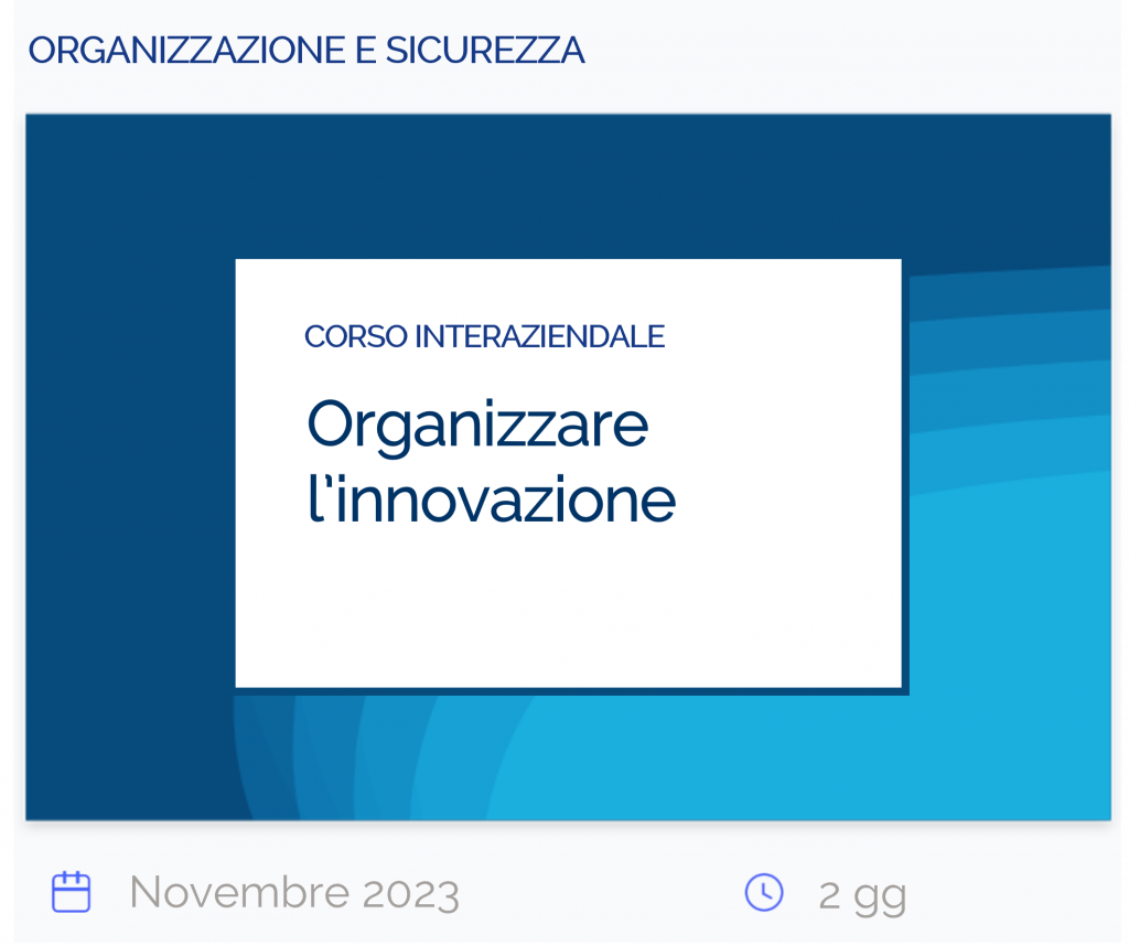 Organizzare l’innovazione, corso interaziendale, organizzazione e sicurezza, novembre 2023, 2 giorni