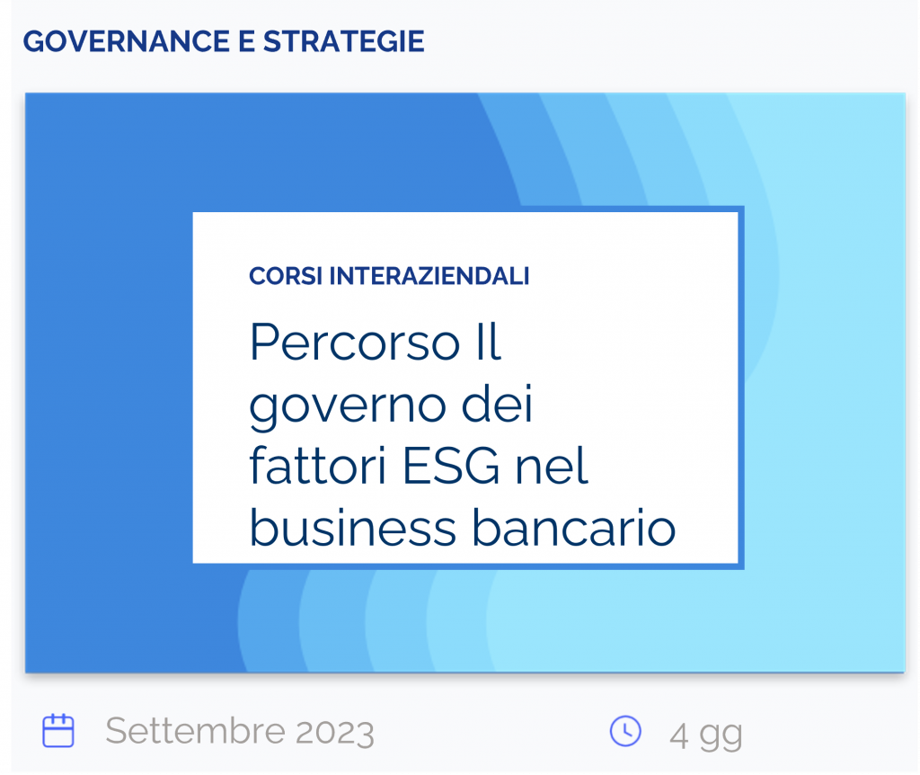 Percorso Il governo dei fattori ESG nel business bancario, corsi interaziendali, governance e strategie, settembre 2023,4 gg