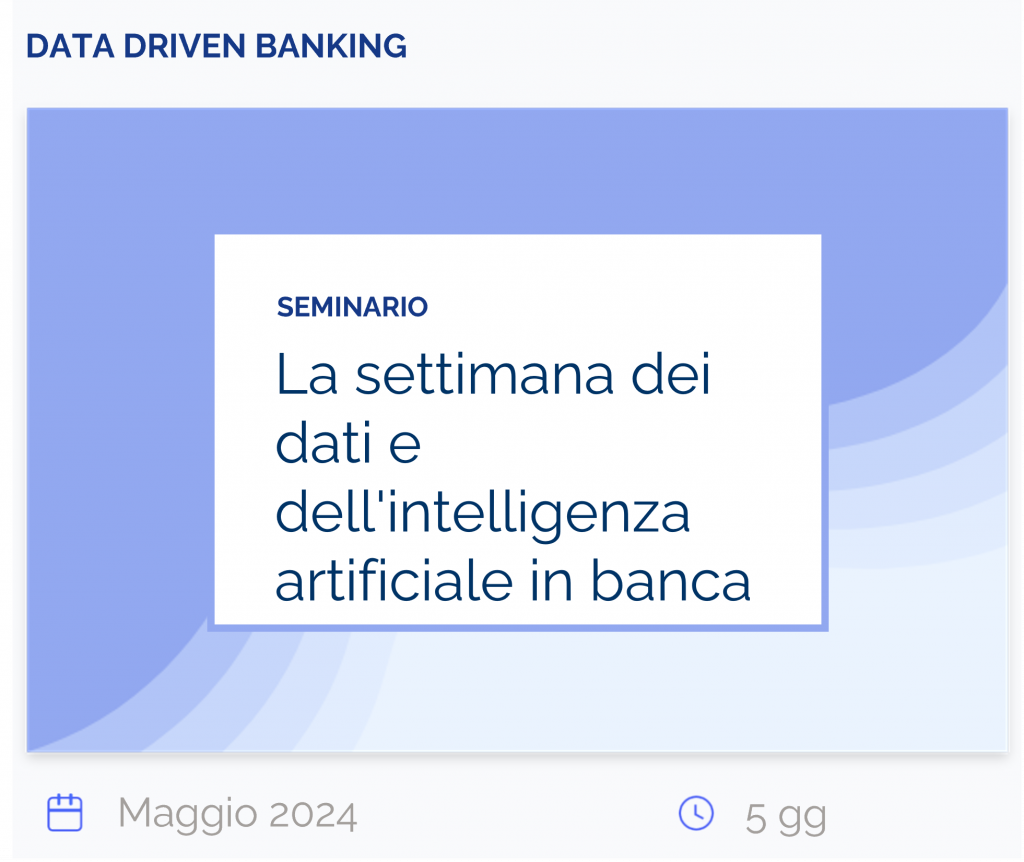 La settimana dei dati e dell'intelligenza artificiale in banca, seminario, data driven banking, maggio 2024, 5 gg