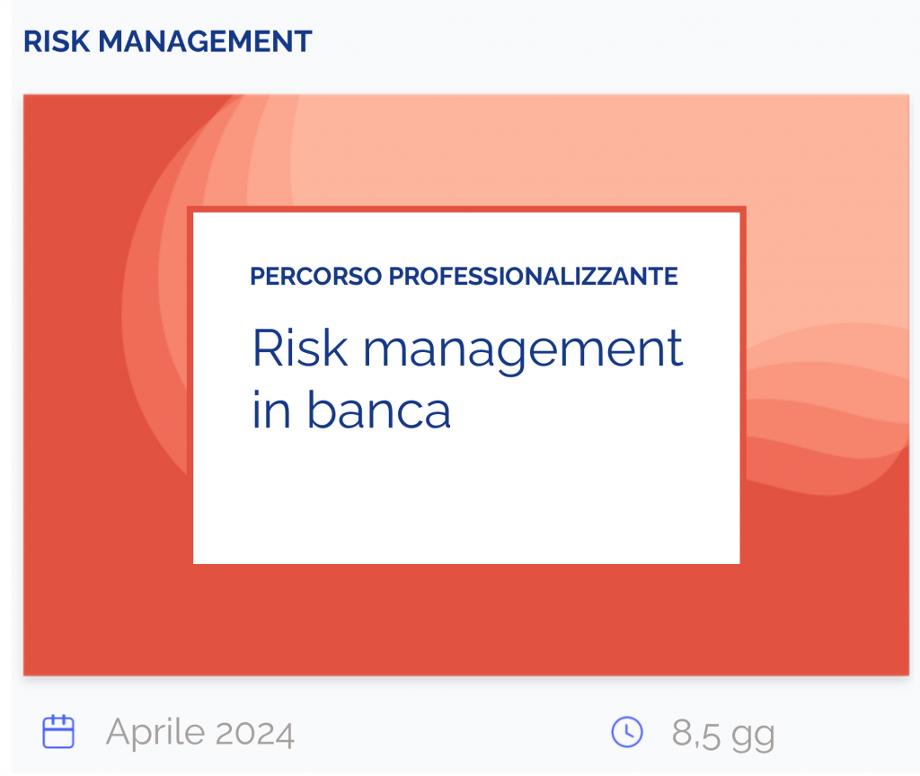 Percorso professionalizzante Risk management in banca, percorso professionalizzante, risk management, aprile 2024, 8,5 giorni
