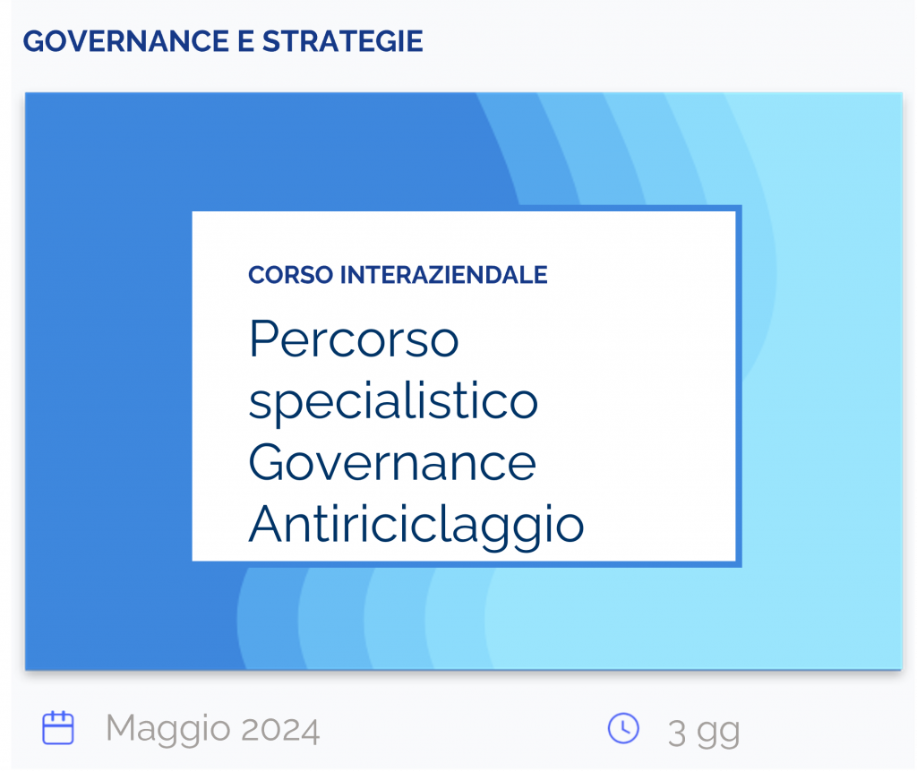 Percorso specialistico Governance Antiriciclaggio, CORSO INTERAZIENDALE, governance e strategie, maggio 2024, 3 gg