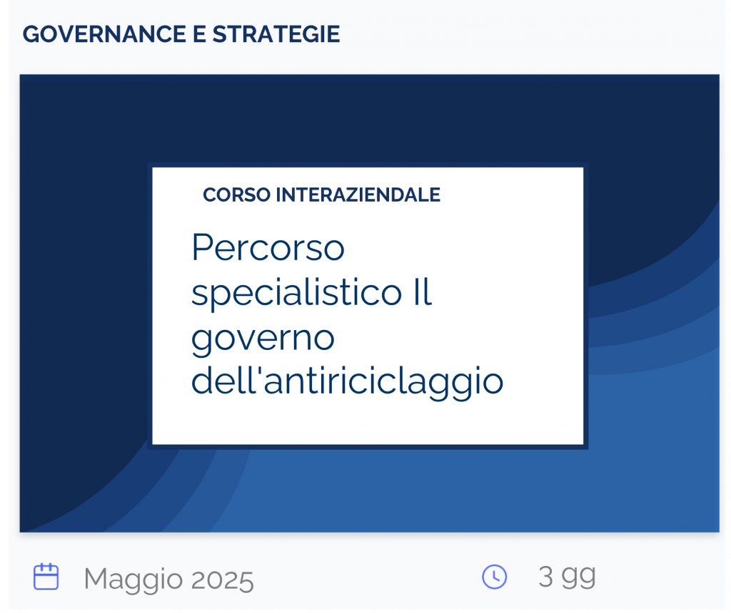 Percorso specialistico Il governo dell'antiriciclaggio, corso interaziendale, governance e strategie, maggio 2025, 3 gg