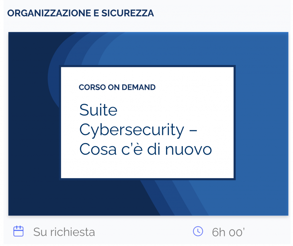 Suite Cybersecurity Cosa c’è di nuovo, corso on demand, organizzazione e sicurezza, su richiesta, 6 ore