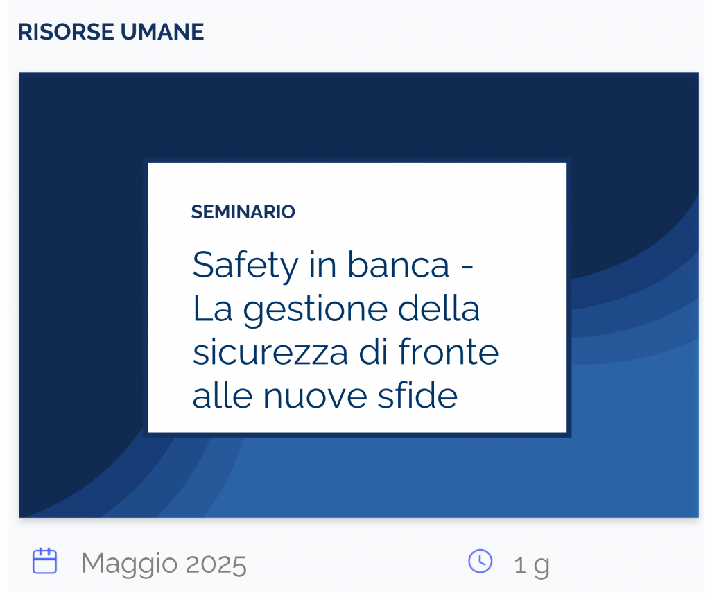 Safety in banca La gestione della sicurezza di fronte alle nuove sfide, seminario, risorse umane, maggio 2025, 1 g