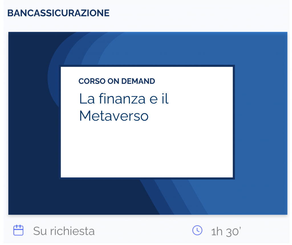 La finanza e il Metaverso, corso on demand, bancassicurazione, su richiesta, 1h 30’