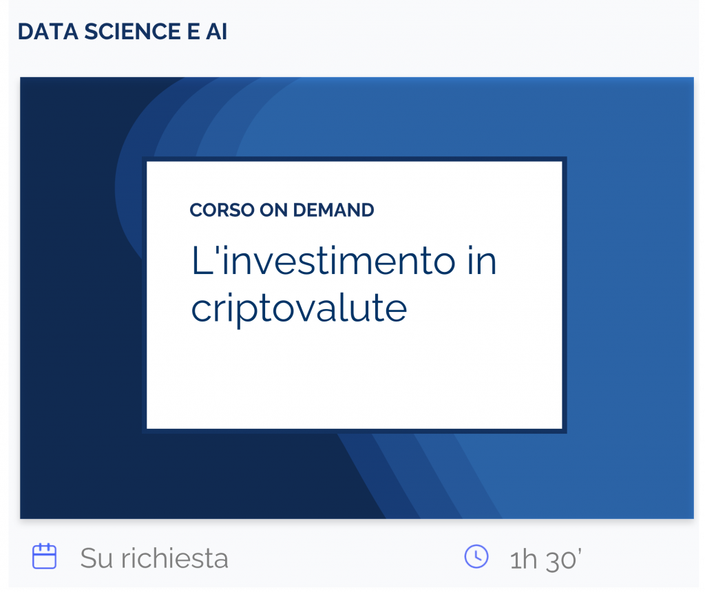 L'investimento in criptovalute, corso on demand, data science e AI, su richiesta, 1 h 30’