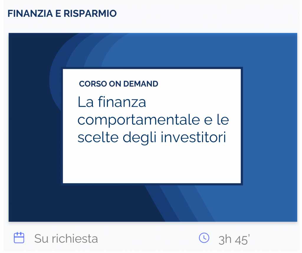 La finanza comportamentale e le scelte degli investitori, corso on demand, finanzia e risparmio, su richiesta, 3h 45’