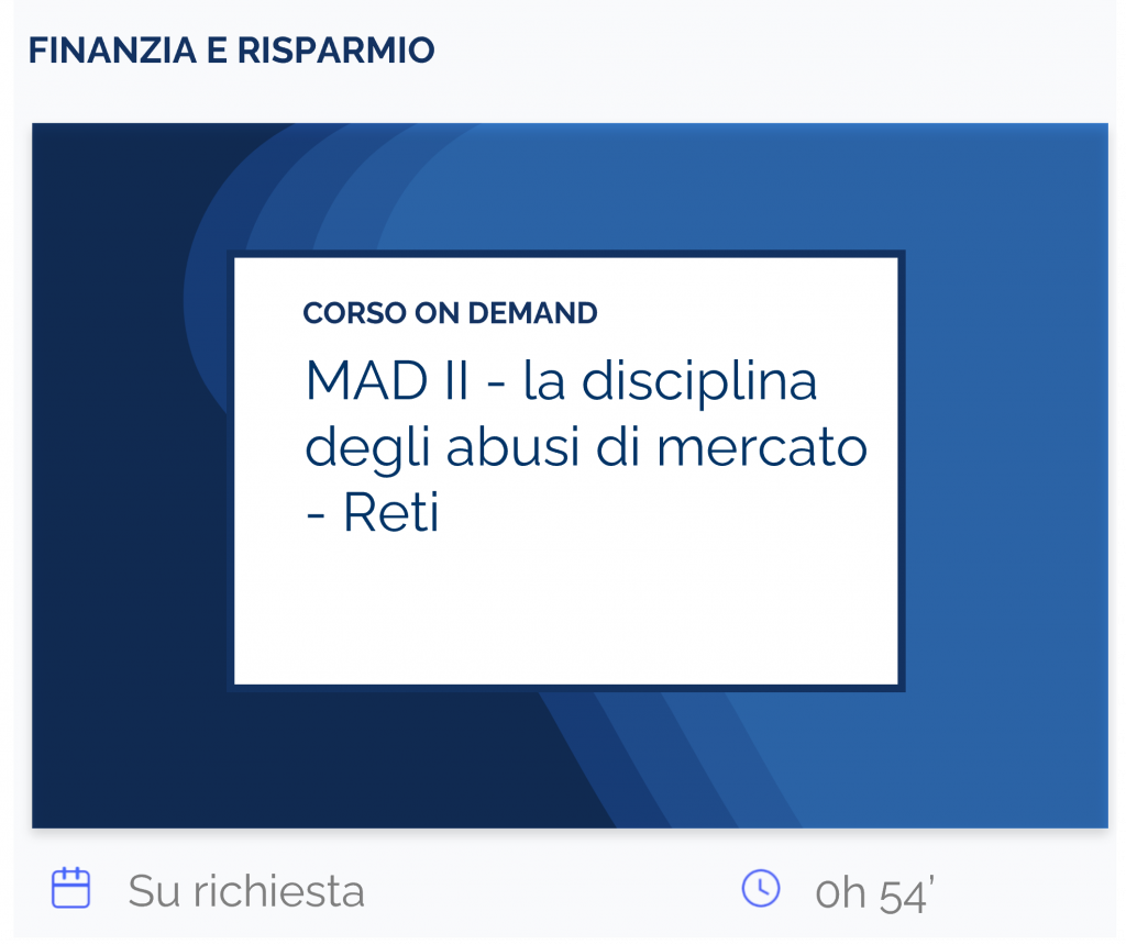MAD II - la disciplina degli abusi di mercato Reti, corso on demand, finanzia e risparmio, su richiesta, 0h 54’