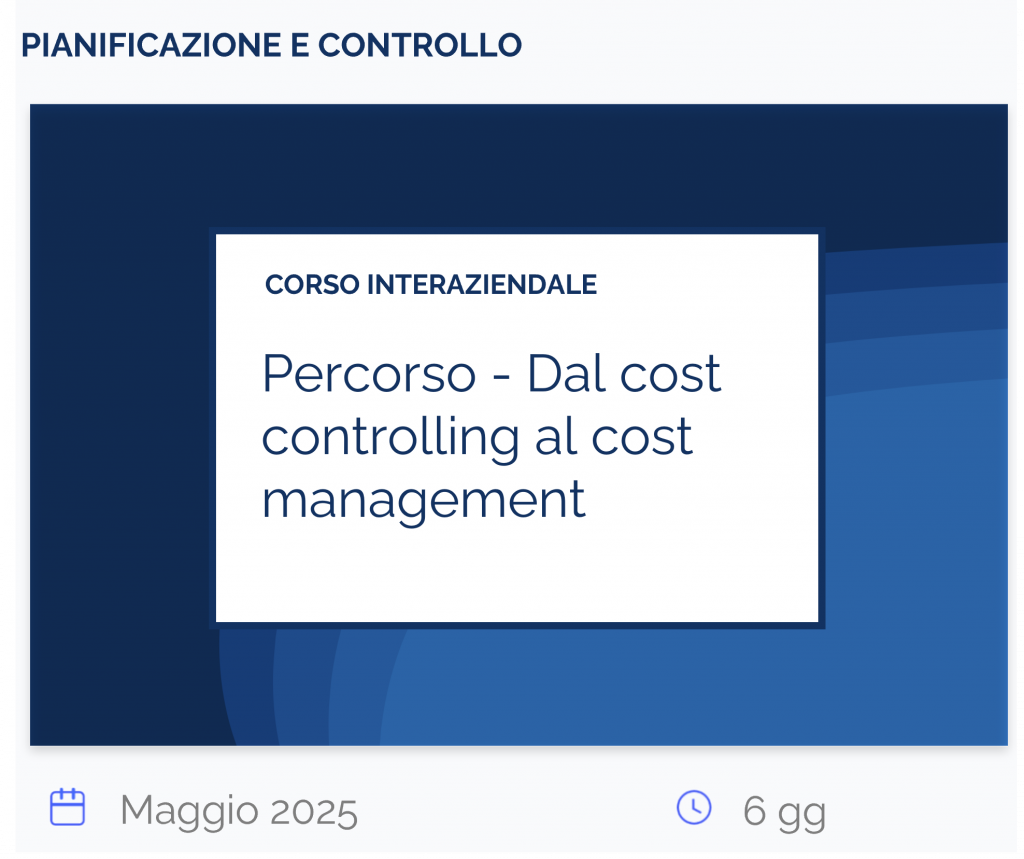 Percorso Dal cost controlling al cost management, corso interaziendale, pianificazione e controllo, maggio 2025, 6 gg