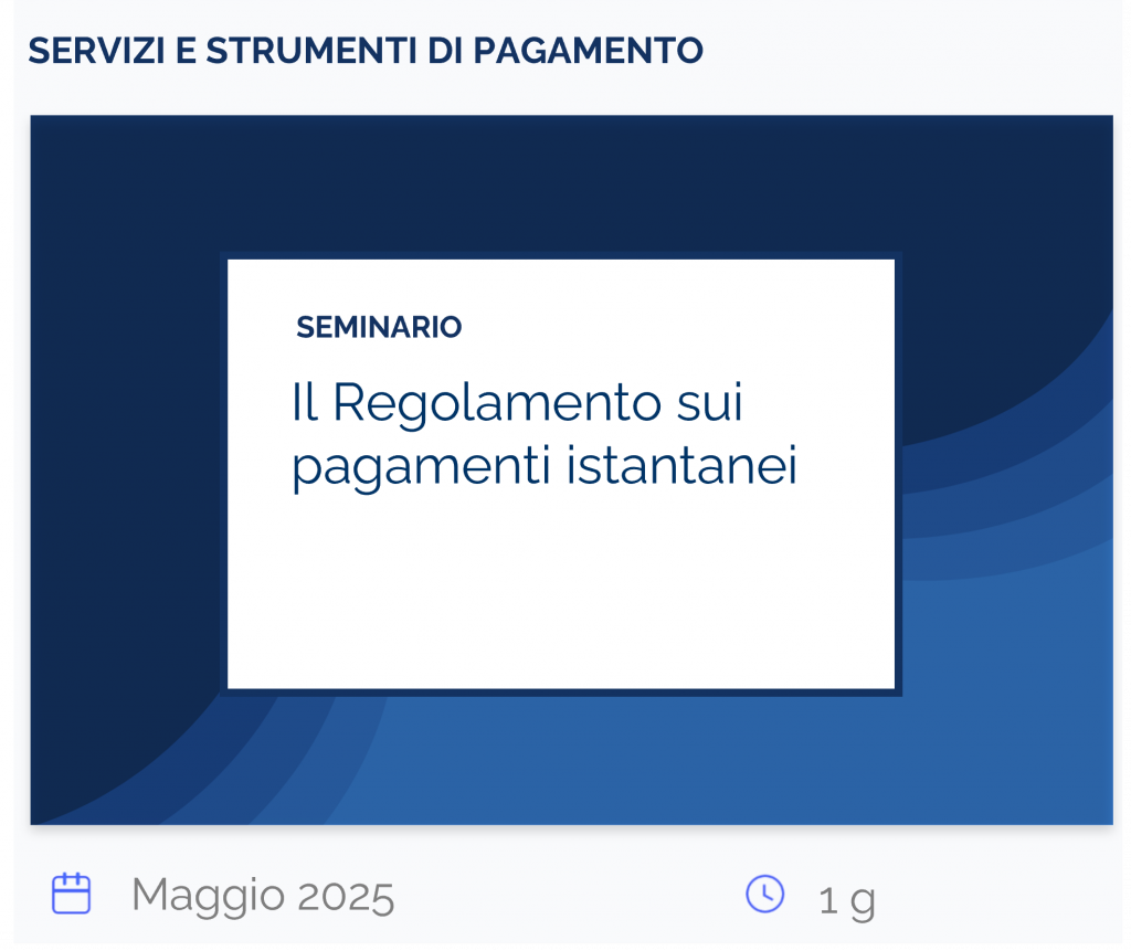 Il Regolamento sui pagamenti istantanei, seminario, servizi e strumenti di pagamento, maggio 2025, 1 g