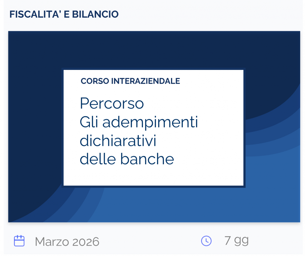 Percorso Gli adempimenti dichiarativi delle banche, corso interaziendale, fiscalità e biliancio, marzo 2026, 7 gg