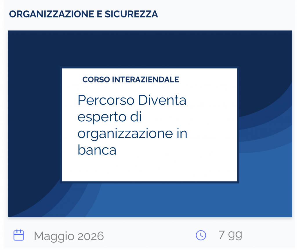 Percorso Diventa esperto di organizzazione in banca, corso interaziendale, organizzazione e sicurezza, maggio 2026, 7 gg