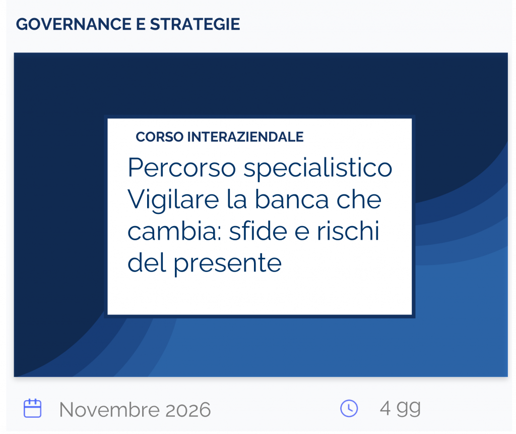 Percorso specialistico Vigilare la banca che cambia: sfide e rischi del presente, corso interaziendale, governance e strategie, novembre 2026, 4 gg