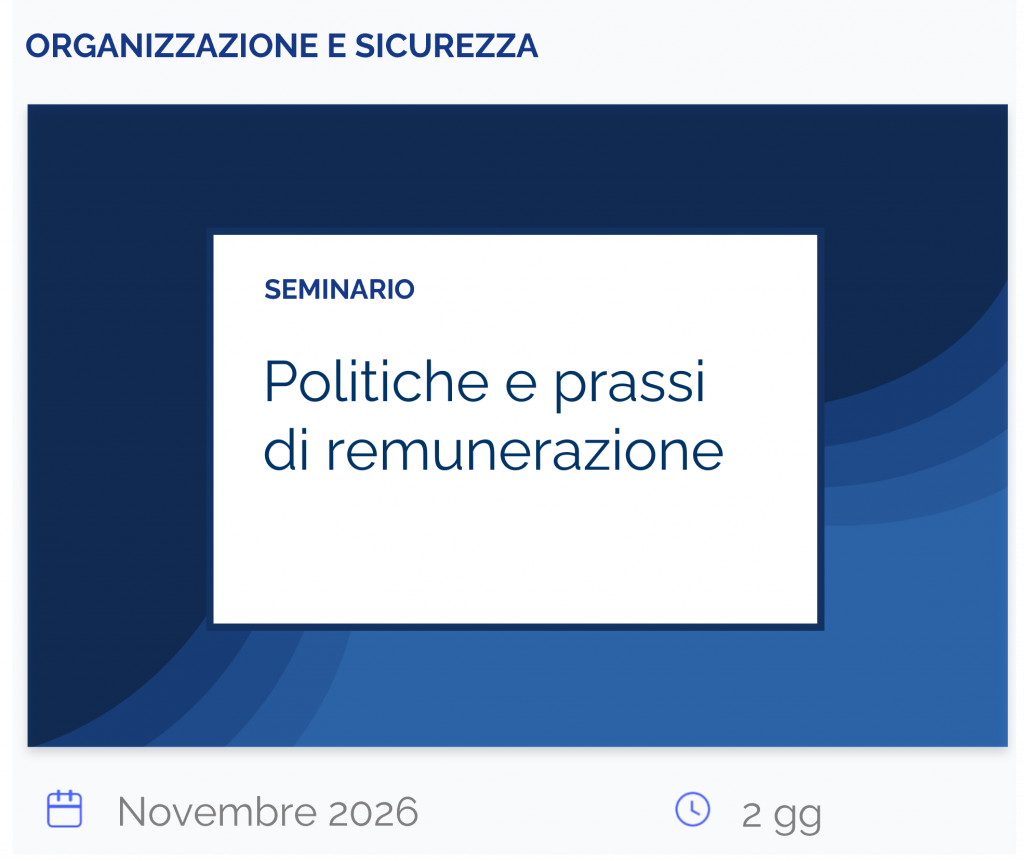 Politiche e prassi di remunerazione, seminario, organizzazione e sicurezza, novembre 2026, 2 gg